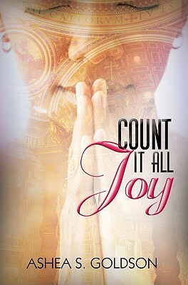 Count It All Joy by Ashea Goldson