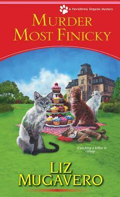 Murder Most Finicky by Liz Mugavero