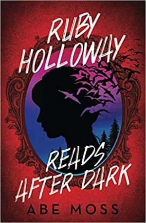 Ruby Holloway Reads After Dark: A Novel by Abe Moss
