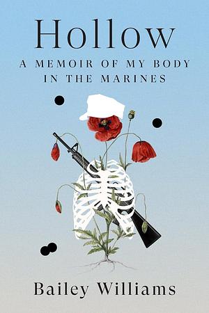 Hollow: A Memoir of My Body in the Marines by Bailey Brett Williams