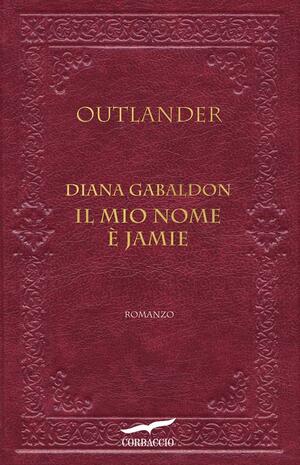 Il mio nome è Jamie. Outlander by Diana Gabaldon