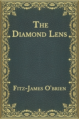 The Diamond Lens by Fitz-James O'Brien