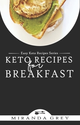 Keto Recipes for Breakfast by Miranda Grey