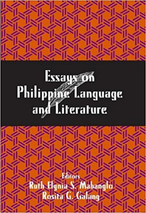 Essays on Philippine Language and Literature by Rosita G. Galang, Ruth Elynia S. Mabanglo