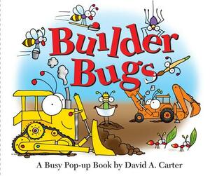 Builder Bugs: A Busy Pop-Up Book by David A. Carter