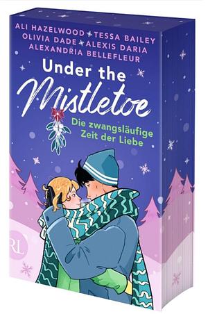 Under the Mistletoe - Die zwangsläufige Zeit der Liebe by Olivia Dade, Ali Hazelwood, Adriana Herrera & Alexis Daria & Diana Mu–oz Stewart & Mia Sosa & Priscilla Oliveras & Sabrina Sol & Zoey Castile, Alexandria Bellefleur, Tessa Bailey
