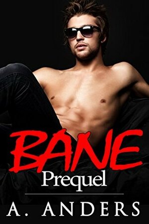 Bane: Prequel by A. Anders