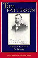 Tom Patterson: Colorado Crusader for Change by Robert E. Smith, Sybil Downing