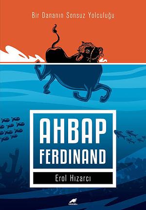 Ahbap Ferdinand: Bir Dananin Sonsuz Yolculugu by Erol Hizarci