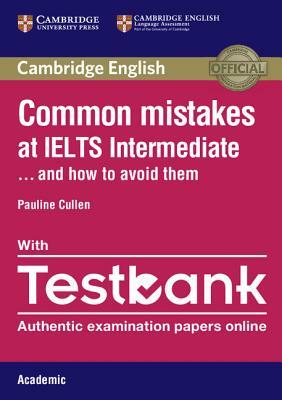 Common Mistakes at IELTS Intermediate with IELTS Academic Testbank: And How to Avoid Them by Pauline Cullen