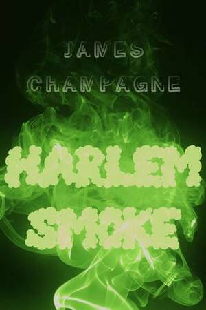 Harlem Smoke by James Champagne