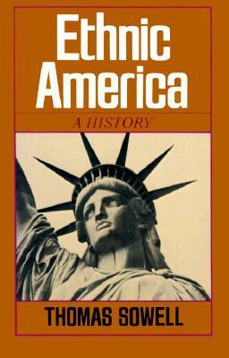 Ethnic America: A History by Thomas Sowell