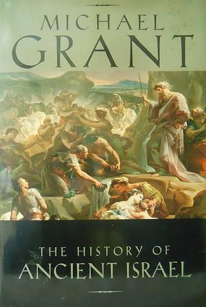 The History of Ancient Israel by Michael Grant