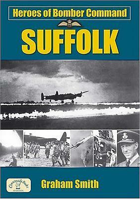Heroes of Bomber Command: Suffolk by Graham Smith