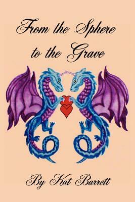 From the Sphere to the Grave by Kat Barrett