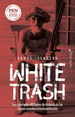 White trash [Escoria blanca] by Nancy Isenberg