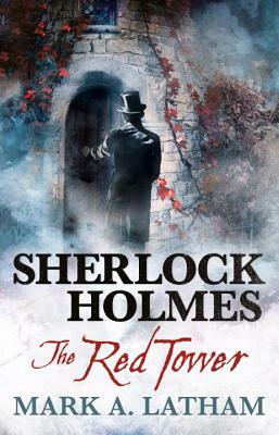 Sherlock Holmes a Rudá věž by Mark A. Latham