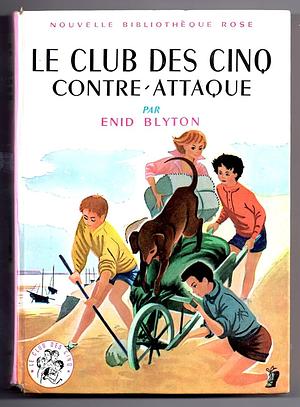 Le Club des Cinq contre-attaque by Enid Blyton