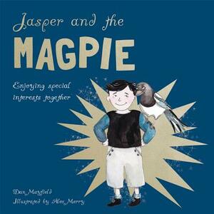 Jasper and the Magpie: Enjoying Special Interests Together by Dan Mayfield