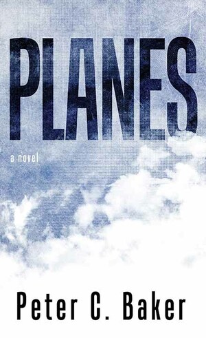 Planes by Peter C. Baker