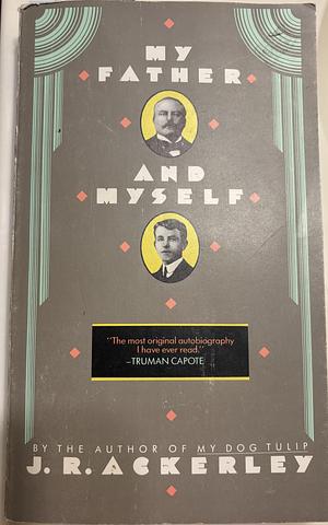 My Father and Myself by J.R. Ackerley