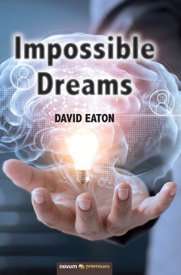 Impossible Dreams by David Eaton