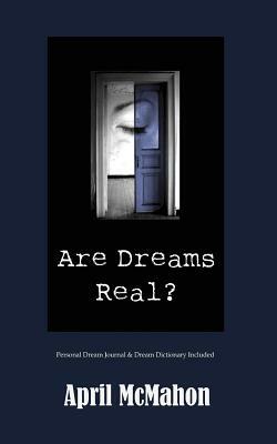 Are Dreams Real? by April McMahon