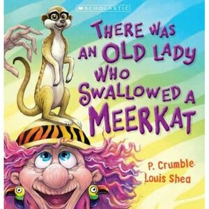 There was an old lady who swallowed a meerkat by P. Crumble