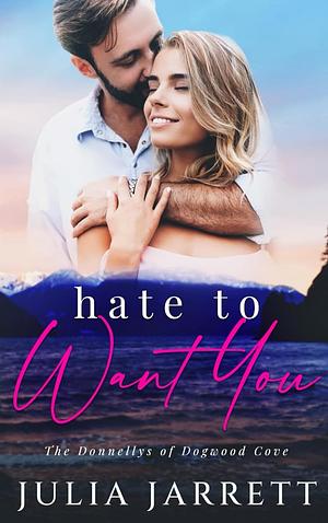 Hate To Want You by Julia Jarrett