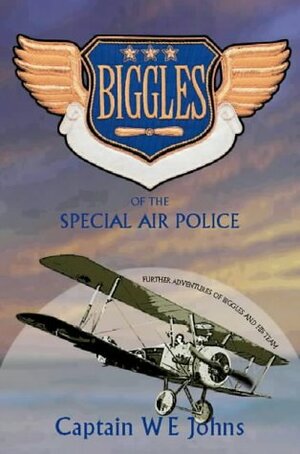 Biggles of the Special Air Police by W.E. Johns