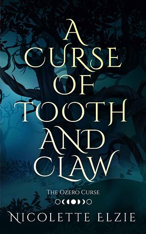 A Curse of Tooth and Claw by Nicolette Elzie