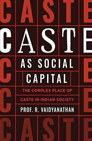 Caste as Social Capital by R. Vaidyanathan