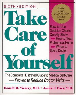 Take Care Of Yourself: The Complete Illustrated Guide To Medical Self-care, Sixth Edition by Donald M. Vickery, James F. Fries