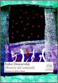 Memorie del sottosuolo by Fyodor Dostoevsky, Fyodor Dostoevsky