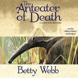 The Anteater of Death by Betty Webb