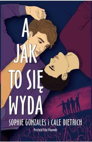 A jak to się wyda by Cale Dietrich, Sophie Gonzales