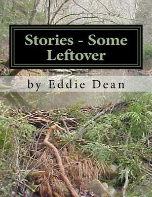 Stories - Some Leftover by Eddie Dean