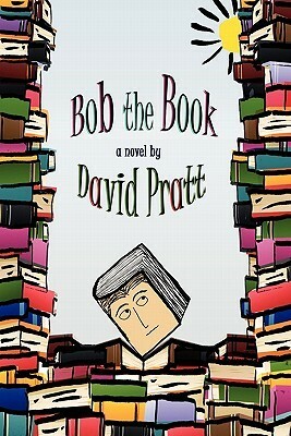 Bob the Book by David Pratt