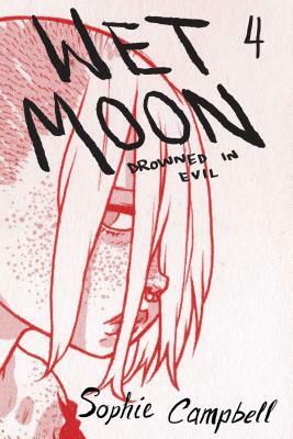 Wet Moon Vol. 4: Drowned in Evil by Sophie Campbell