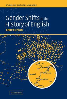 Gender Shifts in the History of English by Anne Curzan