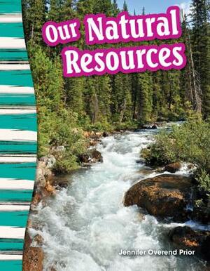 Our Natural Resources by Jennifer Prior