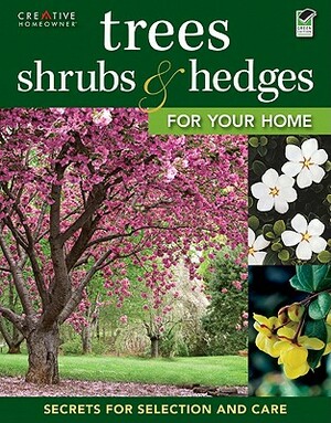 Trees, Shrubs & Hedges for Your Home by How-To, Editors of Creative Homeowner