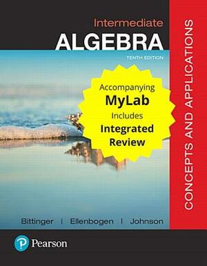 Intermediate Algebra: Concepts and Applications with Integrated Review Plus Mymathlab with Pearson E-Text -- Access Card Package [With Access Code] by David Ellenbogen, Barbara Johnson, Marvin Bittinger