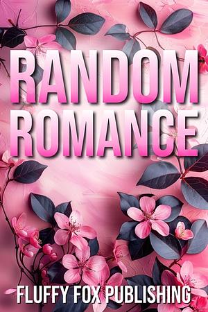 Random Romance by Fluffy Fox Publishing