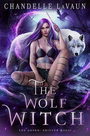 The Wolf Witch by Chandelle LaVaun, Chandelle LaVaun