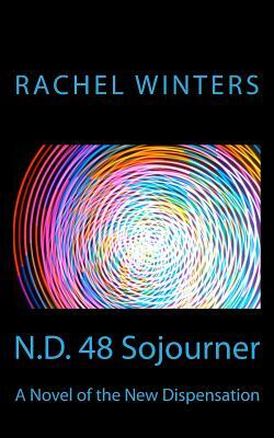 N.D. 48 Sojourner: A Novel of the New Dispensation by Rachel Winters