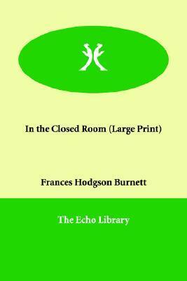 In the Closed Room by Frances Hodgson Burnett