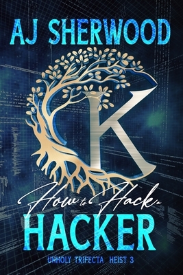 How to Hack a Hacker by A.J. Sherwood