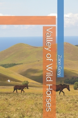 Valley of Wild Horses by Zane Grey