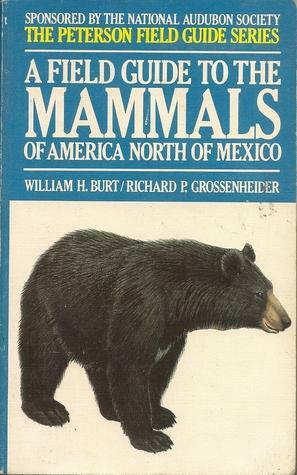 field guide to the mammals: North America north of Mexico by William Henry Burt